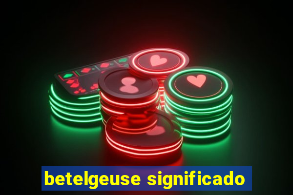 betelgeuse significado