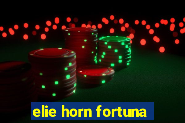 elie horn fortuna