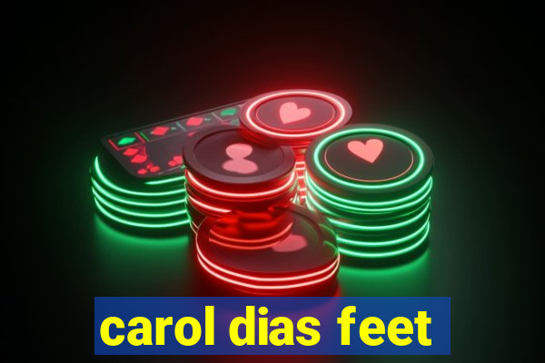 carol dias feet