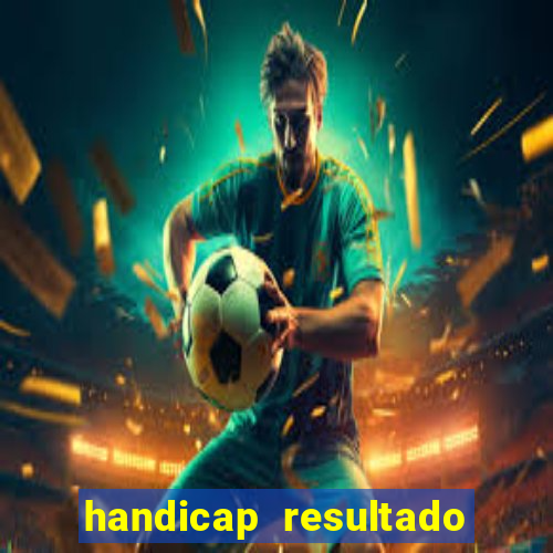 handicap resultado final 1