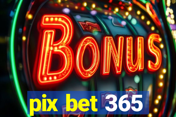 pix bet 365