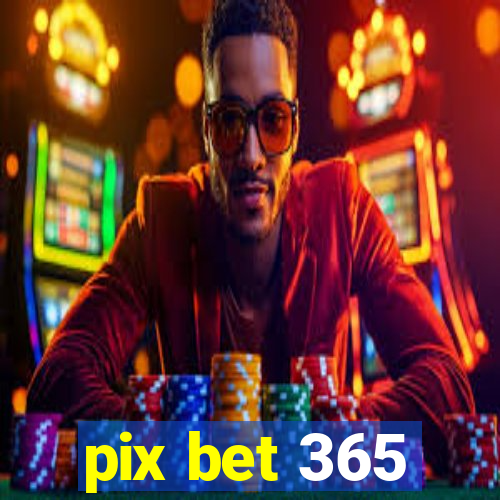 pix bet 365