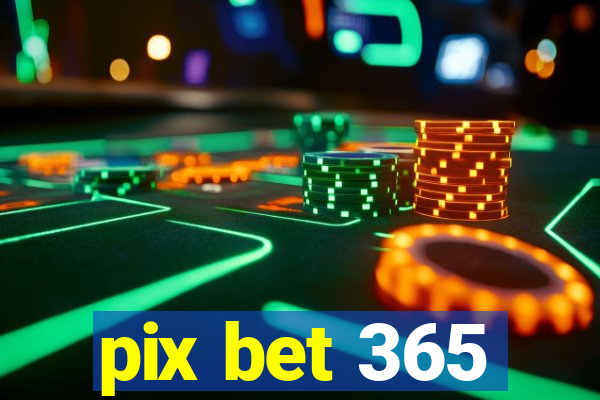 pix bet 365