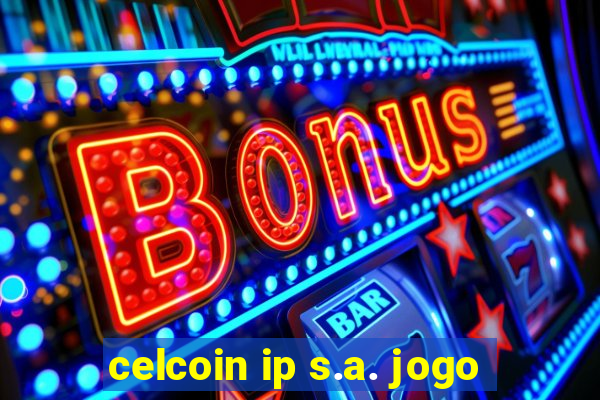 celcoin ip s.a. jogo