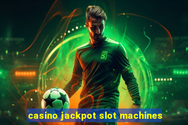 casino jackpot slot machines