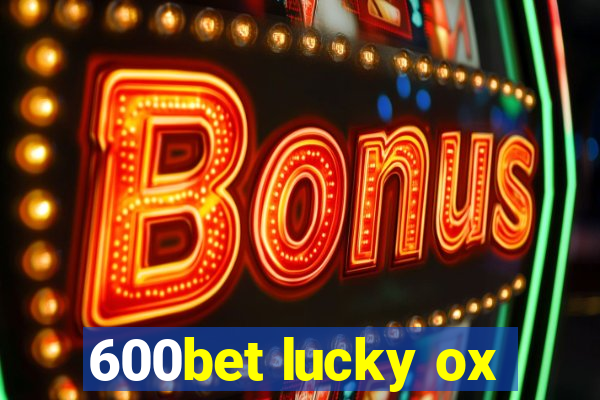 600bet lucky ox