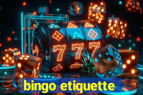 bingo etiquette