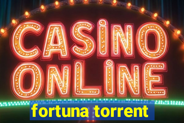 fortuna torrent