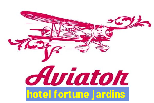 hotel fortune jardins