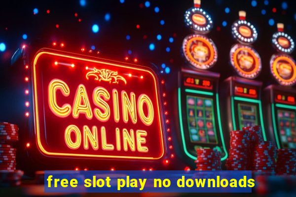 free slot play no downloads