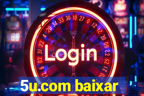 5u.com baixar