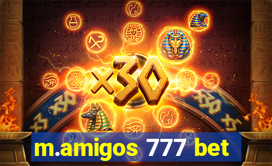 m.amigos 777 bet