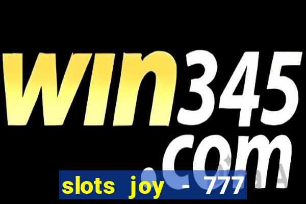 slots joy - 777 vegas casino