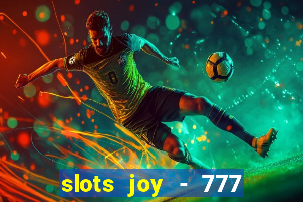 slots joy - 777 vegas casino