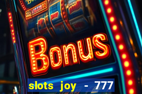 slots joy - 777 vegas casino