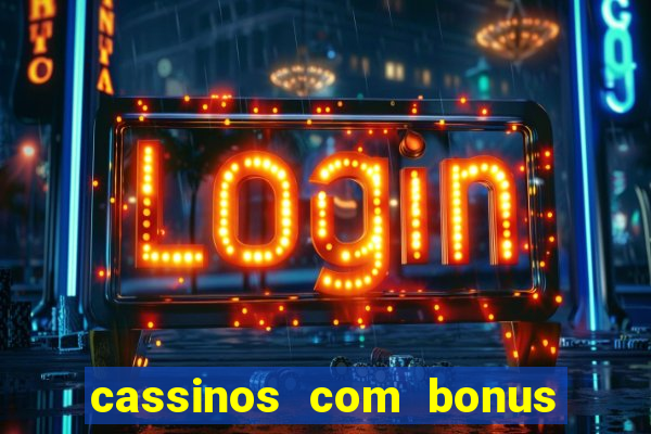 cassinos com bonus sem deposito