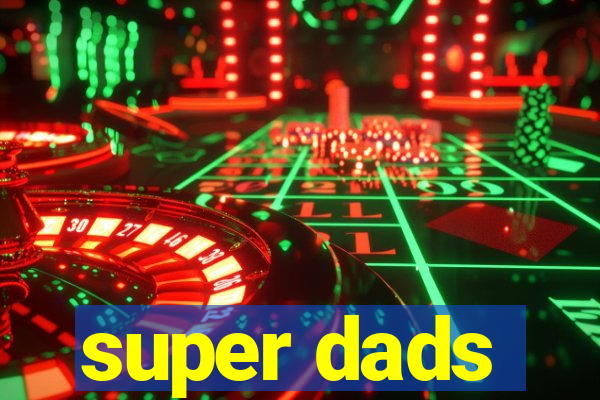 super dads