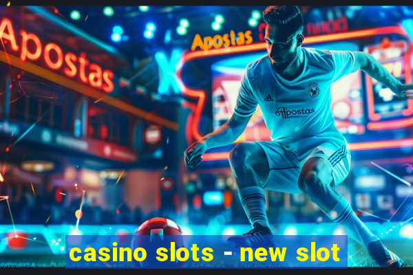 casino slots - new slot