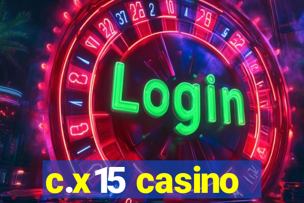 c.x15 casino