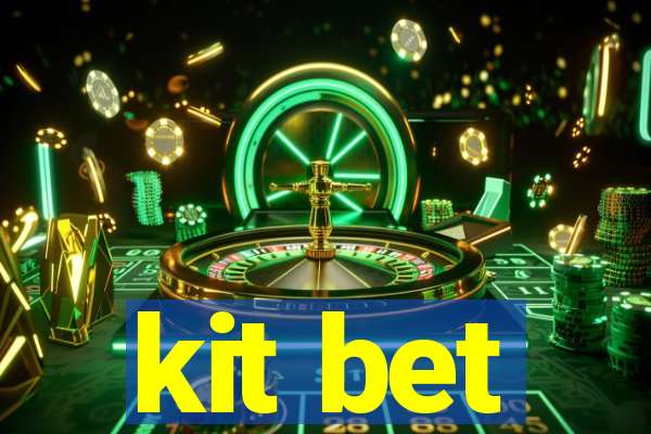 kit bet