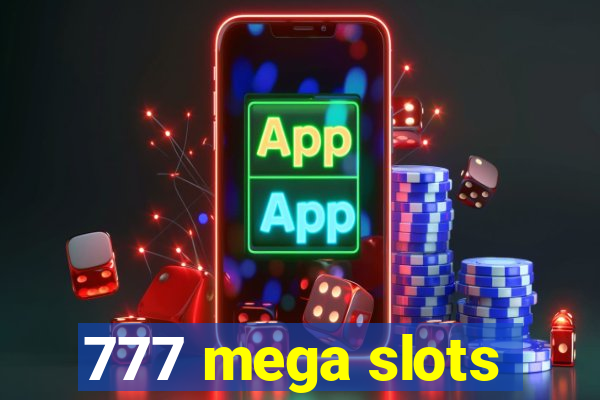 777 mega slots