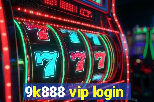 9k888 vip login