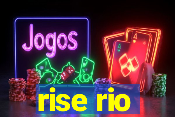 rise rio