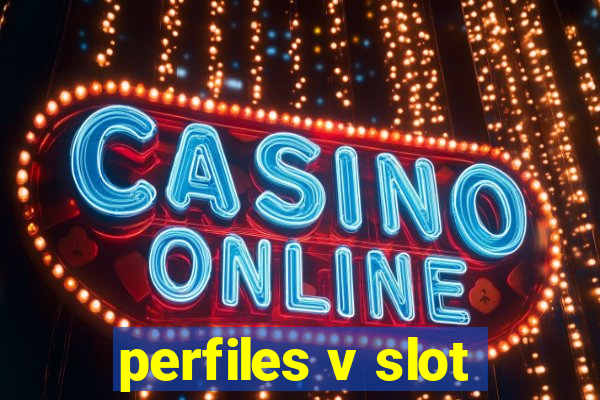 perfiles v slot