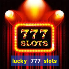 lucky 777 slots real money