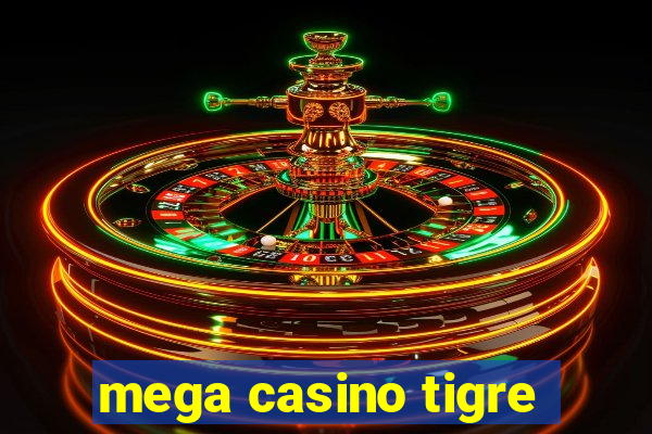 mega casino tigre