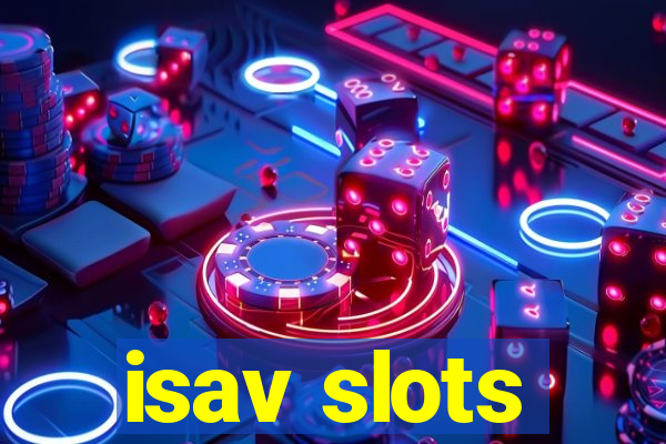 isav slots