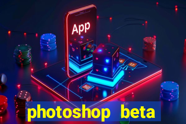 photoshop beta download crack