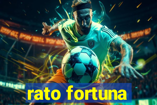 rato fortuna