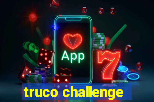 truco challenge