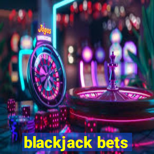 blackjack bets