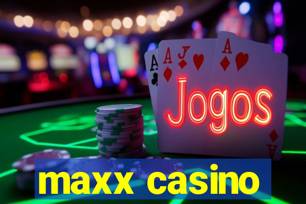 maxx casino