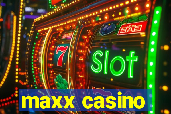 maxx casino