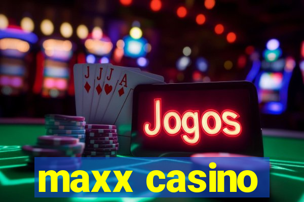 maxx casino