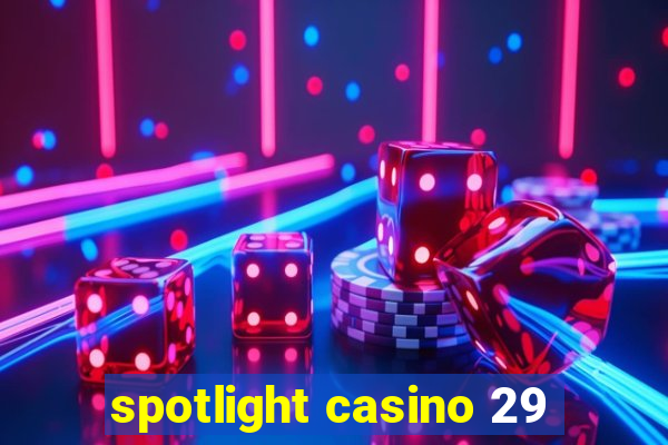 spotlight casino 29