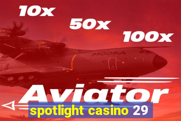 spotlight casino 29