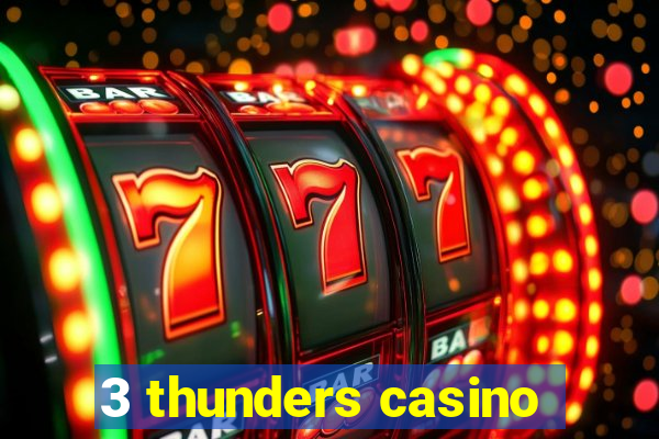 3 thunders casino