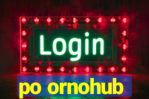 po ornohub