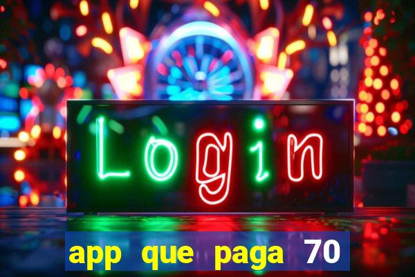 app que paga 70 reais para se cadastrar 2023