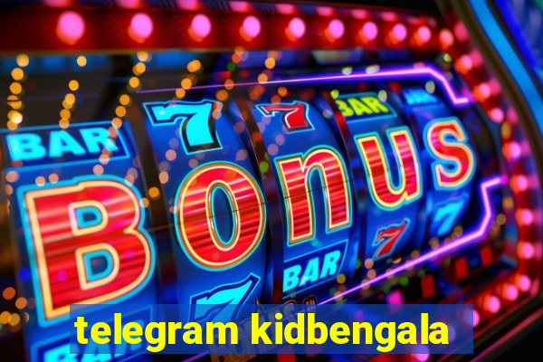 telegram kidbengala