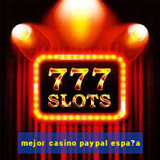 mejor casino paypal espa?a