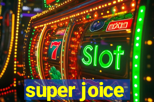 super joice