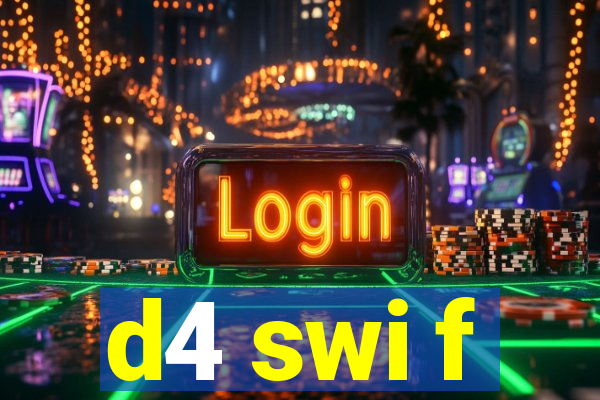 d4 swi f