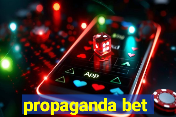 propaganda bet