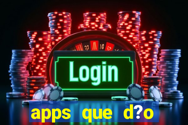 apps que d?o dinheiro de verdade jogando