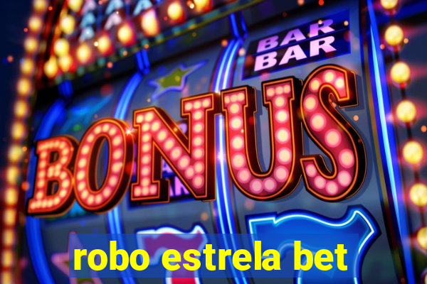 robo estrela bet